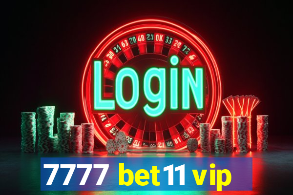 7777 bet11 vip